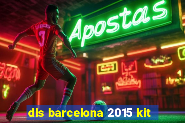 dls barcelona 2015 kit